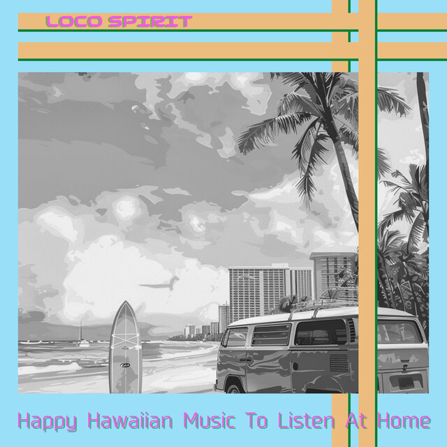 Happy Hawaiian Music To Listen At Home