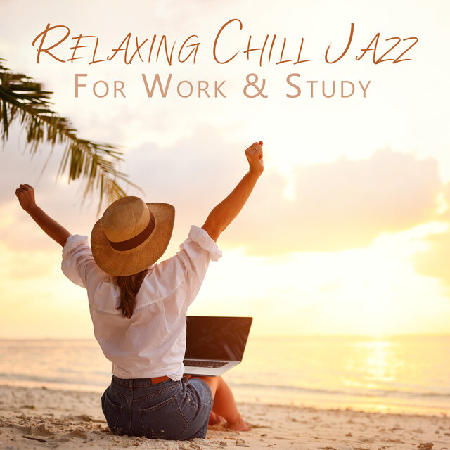Relaxing Chill Jazz For Work & Study: Chill Playlist For Concentration, After Hour Jazz