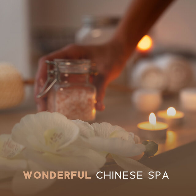 Wonderful Chinese Spa (Inner Peace & Zen Therapy Music, Asian Relaxing Massage)