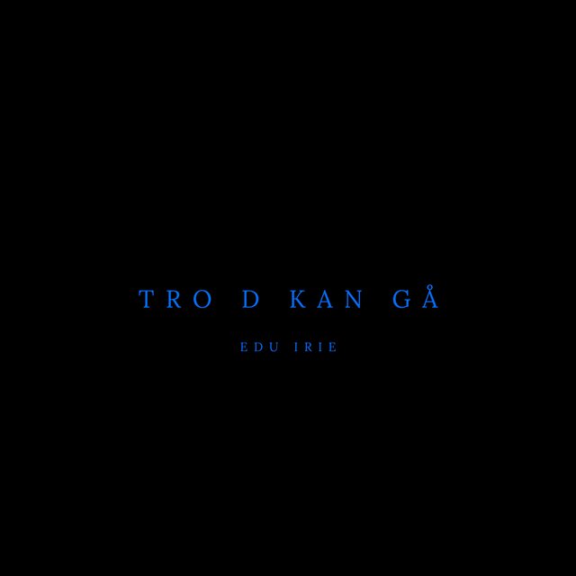 TRO D KAN GÅ