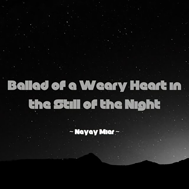 Ballad of a Weary Heart in the Still of the Night