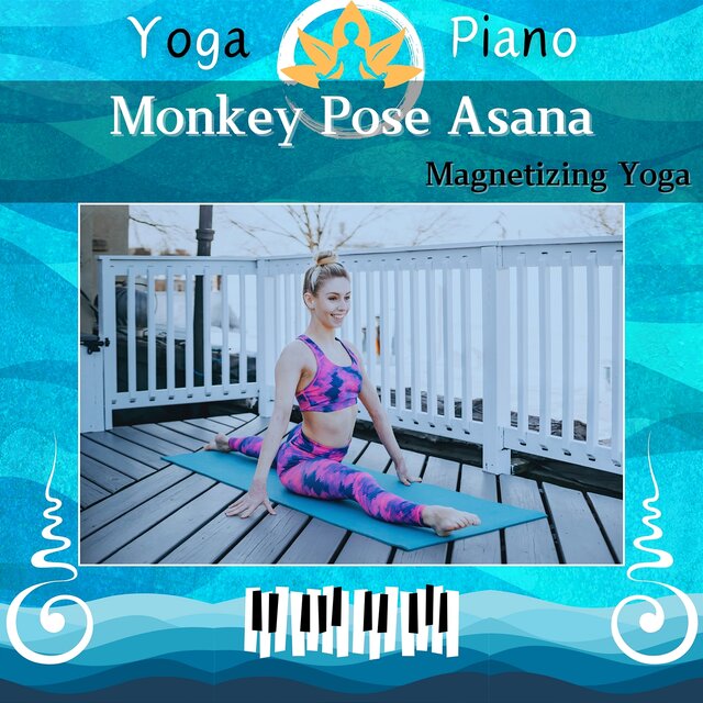 Monkey Pose Asana: Magnetizing Yoga