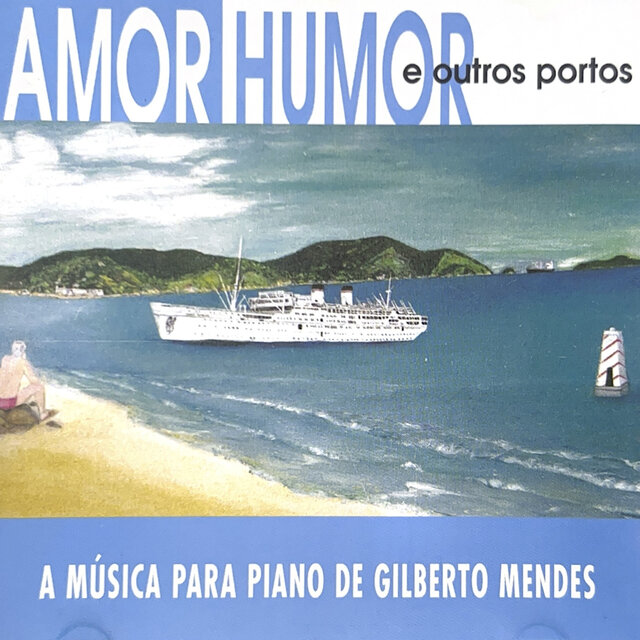 Amor, Humor e Outros Portos (A Música para Piano de Gilberto Mendes)