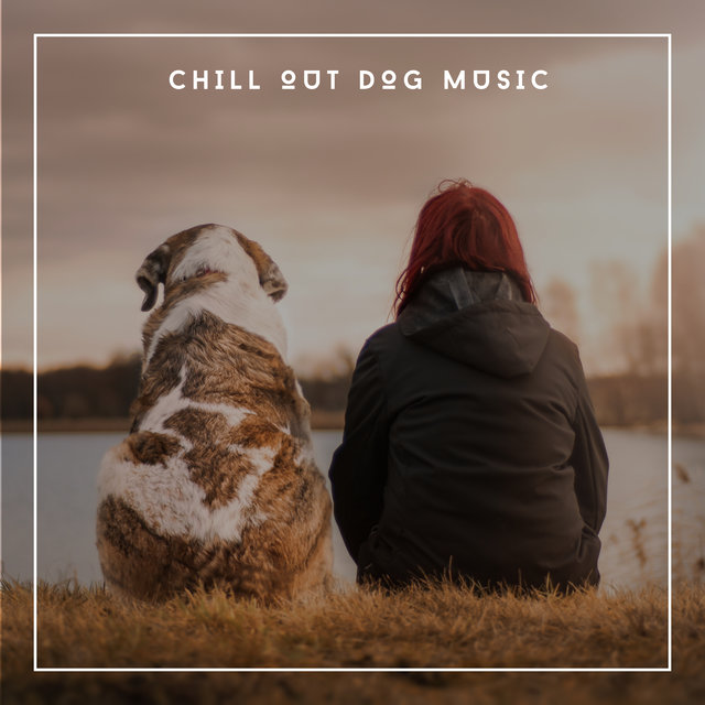Chill Out Dog Music