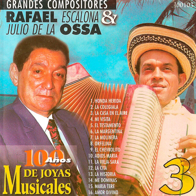 Grandes Compositores ”Rafael Escalona y Julio de la Ossa” 100 Años de Joyas Musicales ” (Vol. 3)
