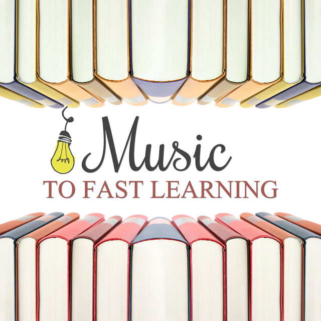 Music to Fast Learning – Keep Focus and Learning Faster with Calming New Age Sounds, Increase Brain Power, Memory, Concentration on Task