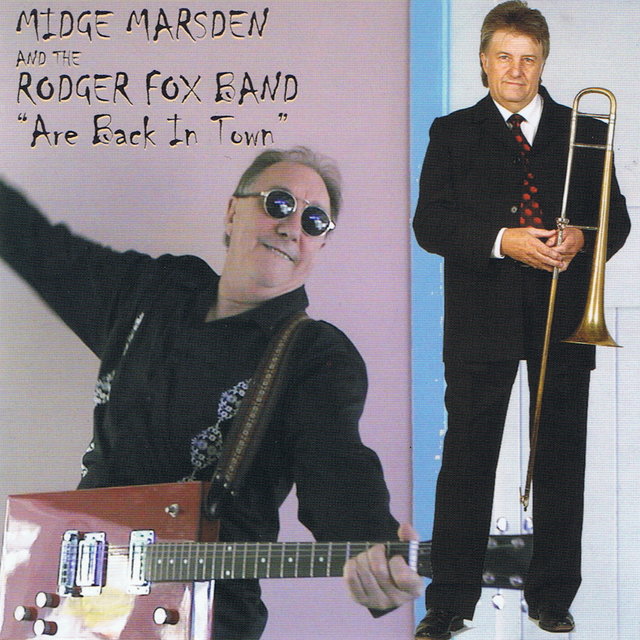 ARE BACK IN TOWN (and the RODGER FOX BAND)