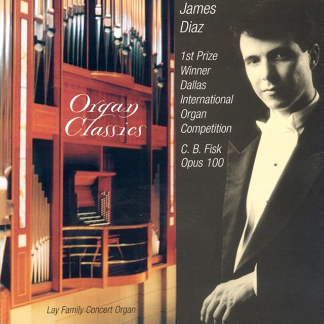 Organ Recital: Diaz, James - Cooke, J. / Reincken, J. / Bach, J.S. / Dupre, M. / Langlais, J. / Vierne, L. / Franck, C. (Organ Classics)