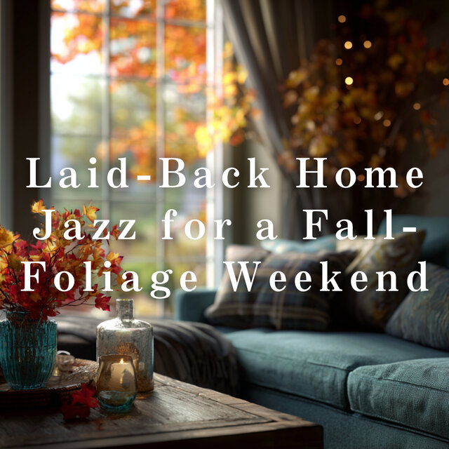 Laid-Back Home Jazz for a Fall-Foliage Weekend