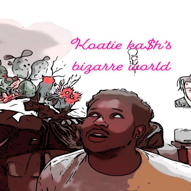 Koatie Ka$h's Bizarre World