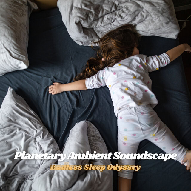 Planetary Ambient Soundscape: Endless Sleep Odyssey