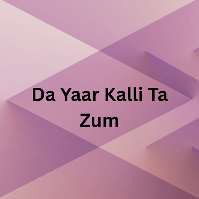 Da Yaar Kalli Ta Zum