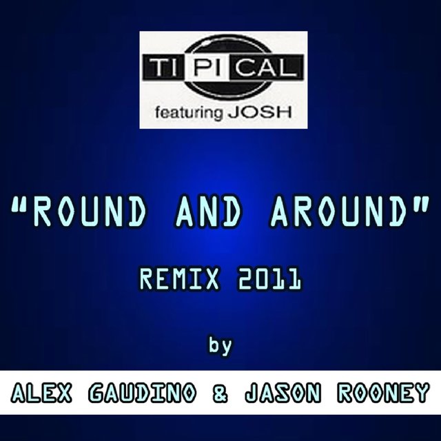 Round and Around (Remix 2011 By Alex Gaudino & Jason Rooney)