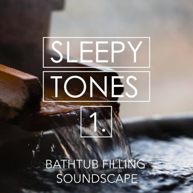 Sleepy Tones: Bathtub Filling Soundscape