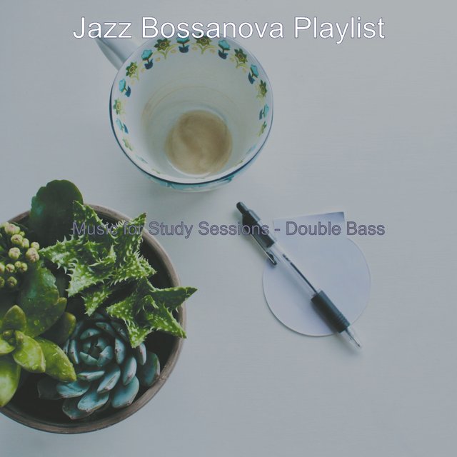Music for Study Sessions Double Bass by Jazz Bossanova Playlist on TIDAL