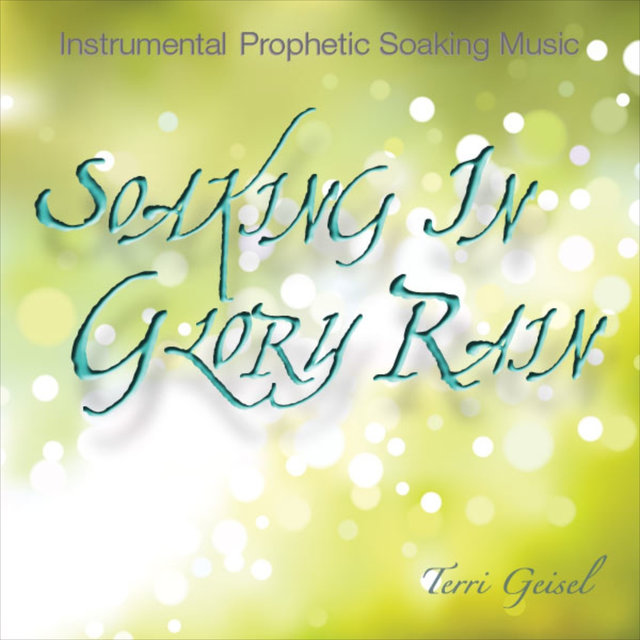 Soaking in Glory Rain (Instrumental Prophetic Soaking Music)