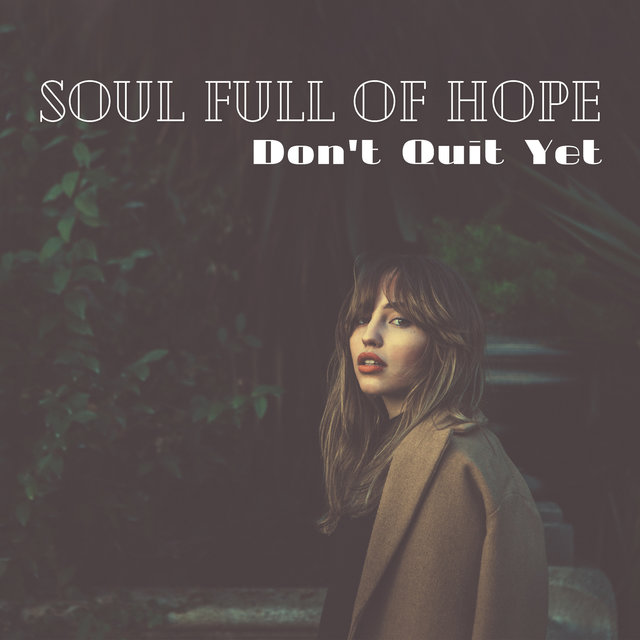 Soul Full of Hope - Don't Quit Yet: Smooth Jazz, Music Paradise for Senses