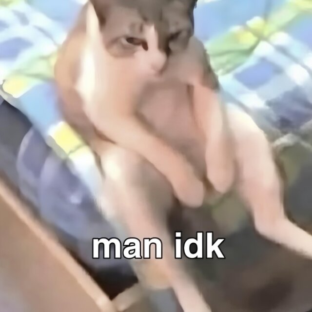 man idk