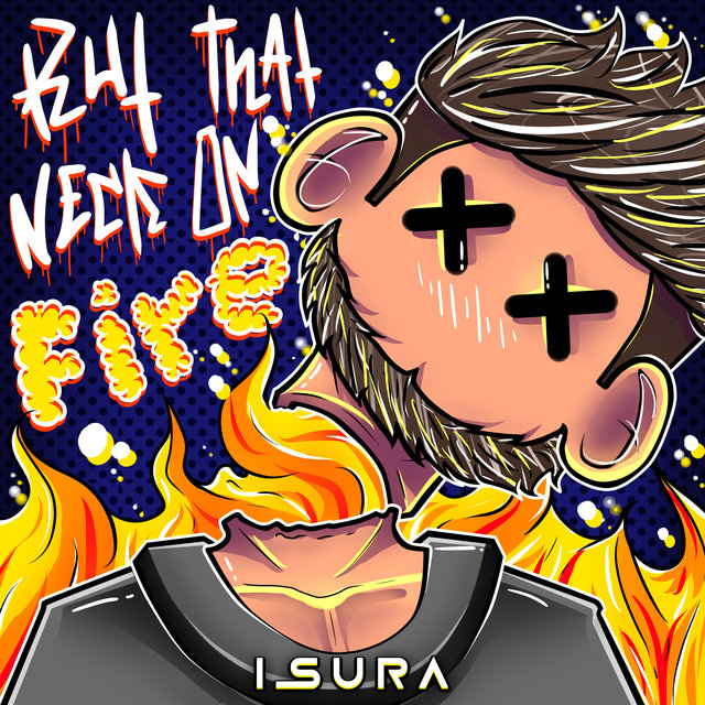 Put That Neck On Fire