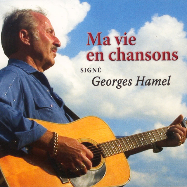 Ma vie en chansons Signé Georges Hamel