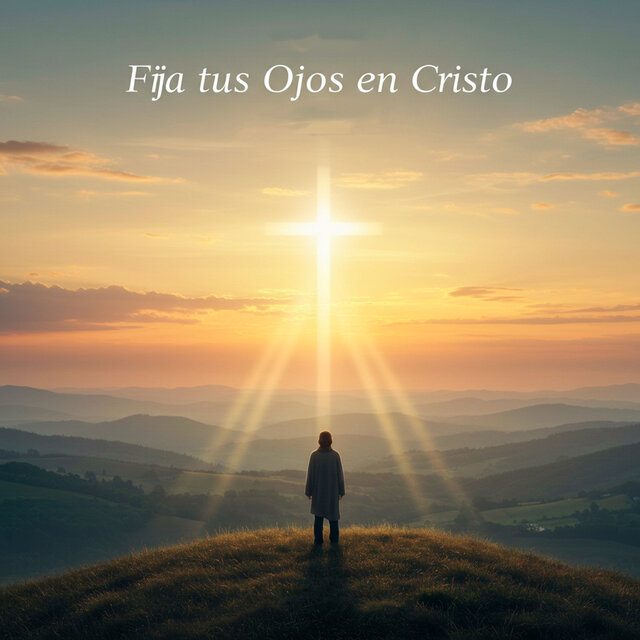 Fija Tus Ojos en Cristo