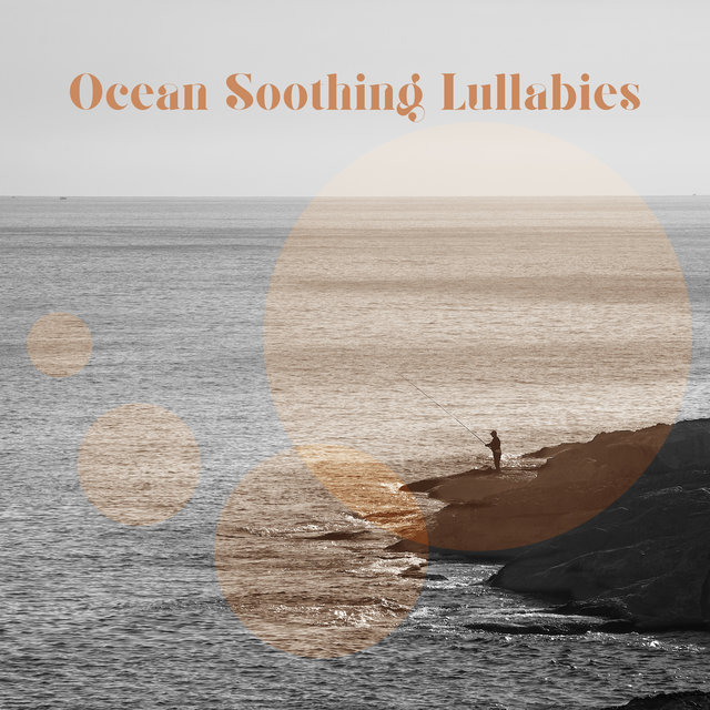 Ocean Soothing Lullabies – Collection of Natural New Age Melodies for Blisfull Sleep