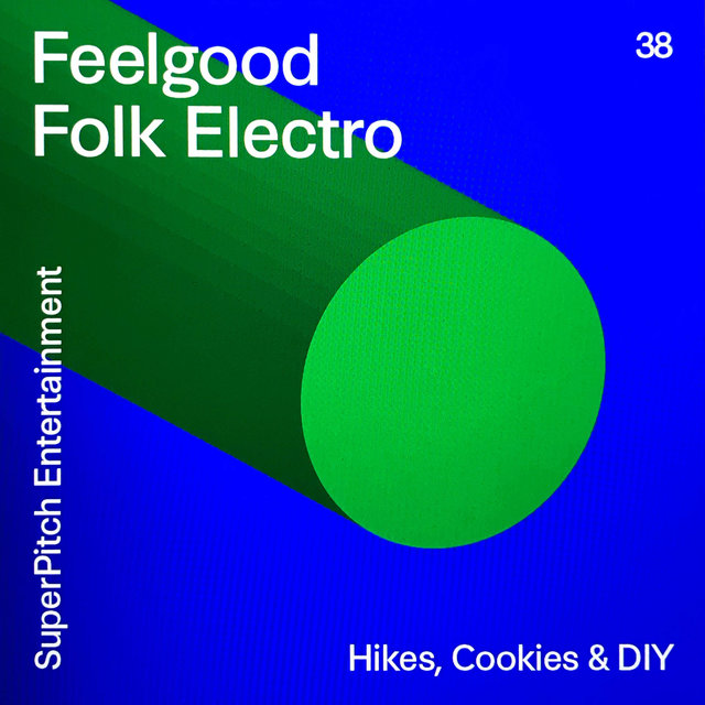 Feelgood Folk Electro (Hikes, Cookies & DIY)