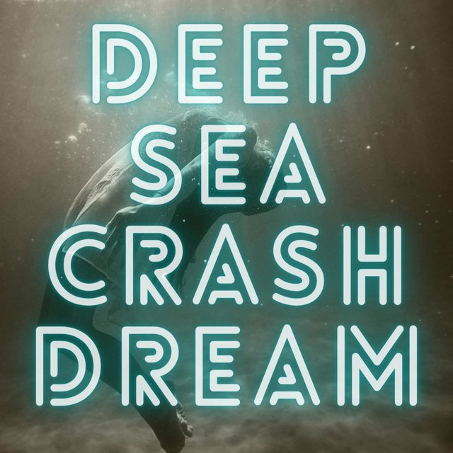 Deep Sea Crash Dream