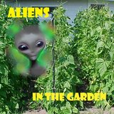 Aliens in the Garden