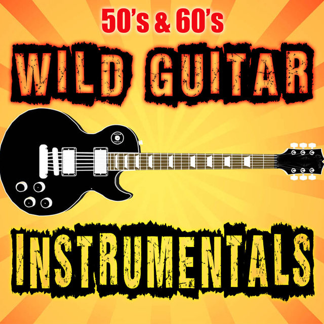50's & 60's Wild Guitar Instrumentals