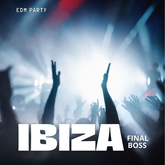 Ibiza - Final Boss - EDM - Party
