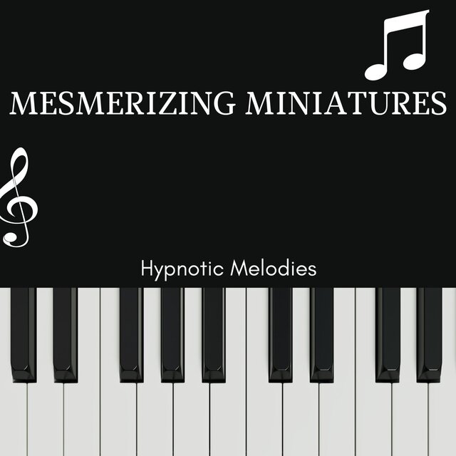 Mesmerizing Miniatures - Hypnotic Melodies