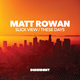 Cover art for album Slick View / These Days by Matt Rowan