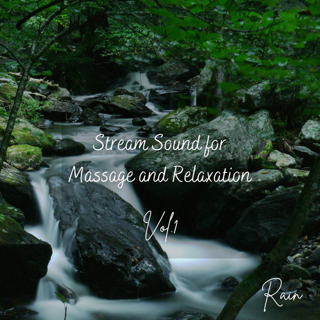 Rain: Stream Sound for Massage and Relaxation Vol. 1 - 1 Hour