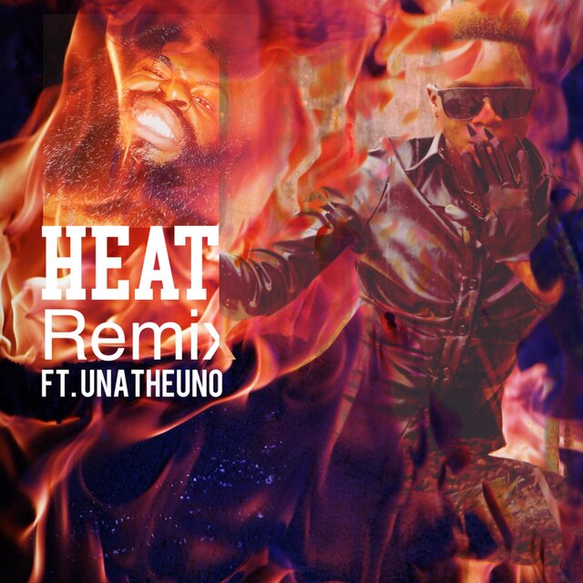 HEAT (feat. Una The Uno) [RAP REMIX]
