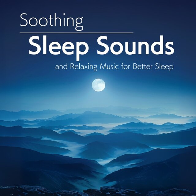Soothing Sleep Sounds and Relaxing Music for Better Sleep