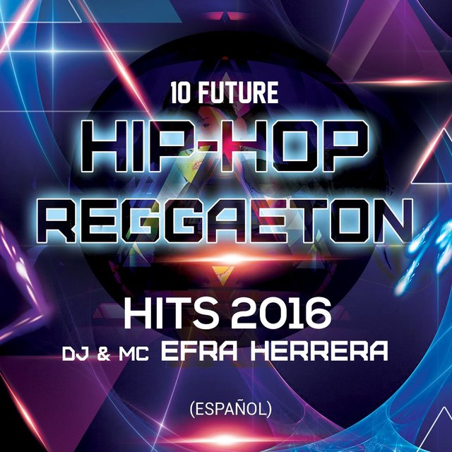10 Future Hip-Hop Reggaeton Hits 2016 - Efra Herrera  (En Español) 