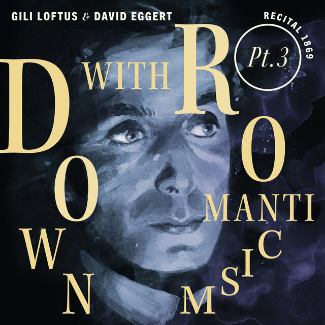 Down with Romanticism: Recital 1869 - Pt. 3