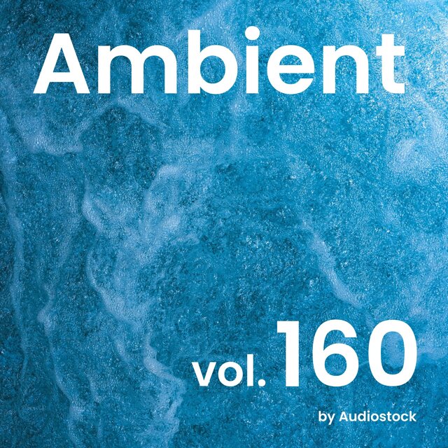 アンビエント, Vol. 160 -Instrumental BGM- by Audiostock