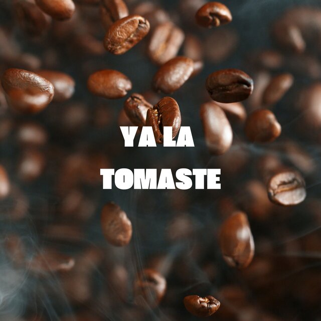 Ya la Tomaste