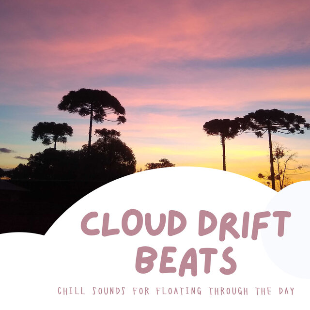 Cloud Drift Beats: Chill Sounds for Floating Through the Day