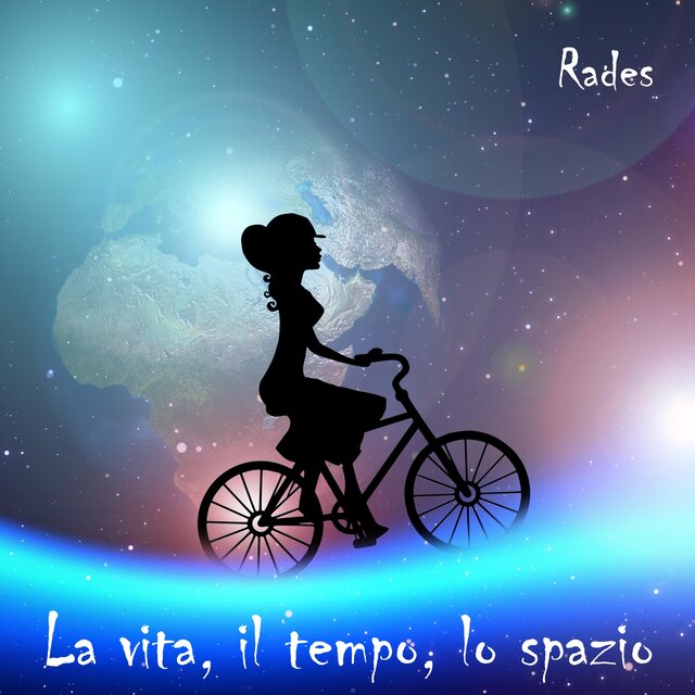 La vita, il tempo, lo spazio