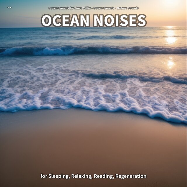 ** Ocean Noises for Sleeping, Relaxing, Reading, Regeneration