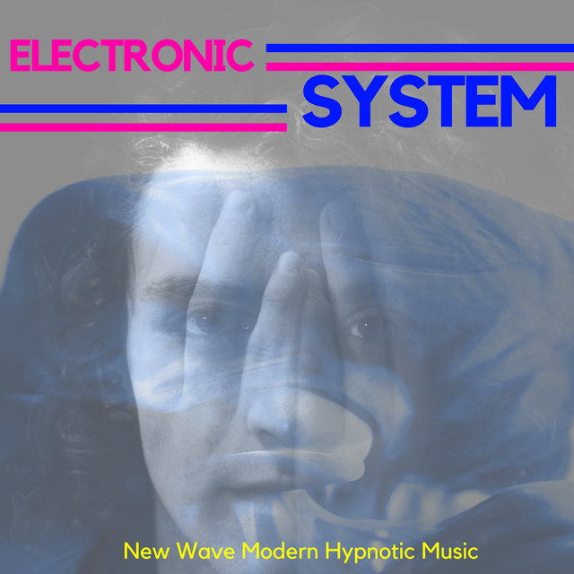 Electronic System - New Wave Modern Hypnotic Music