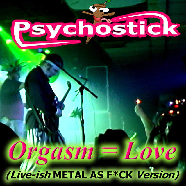 Orgasm = Love (Live-Ish M.a.F. Version)