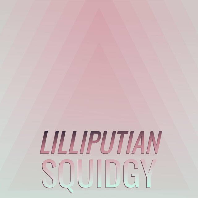 Lilliputian Squidgy