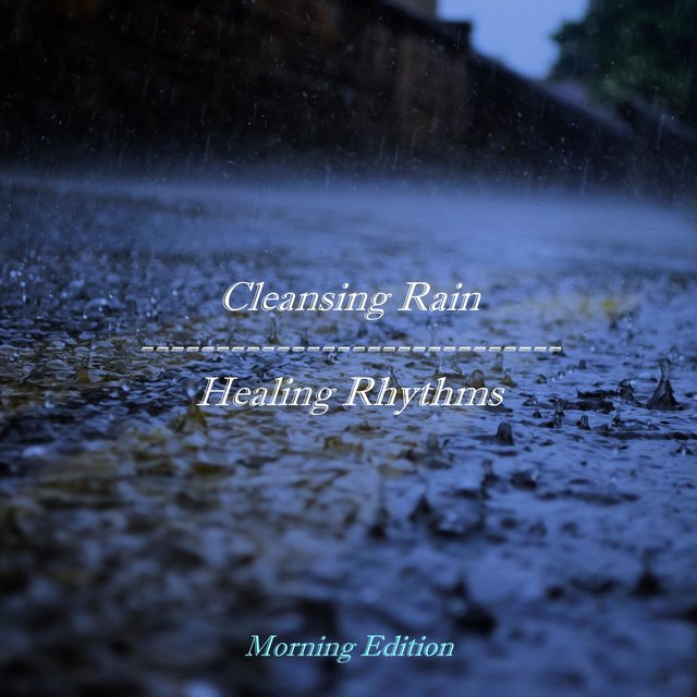 Cleansing Rain (Morning Edition)