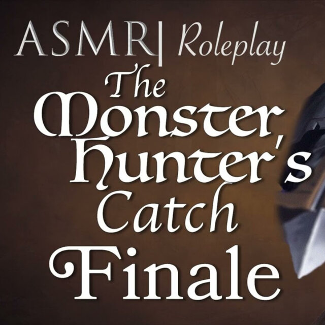 Audio Role Play | The Monster Hunter's Catch Finale
