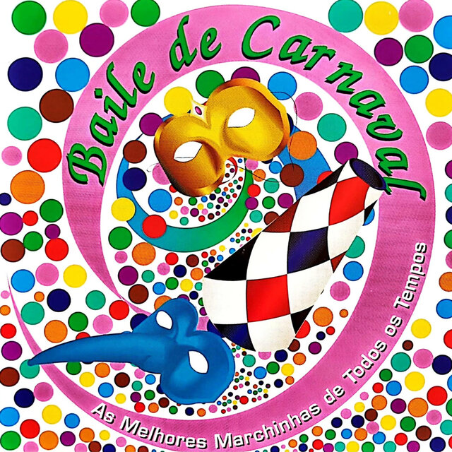 Baile de Carnaval - As Melhores Marchinhas de Todos os Tempos