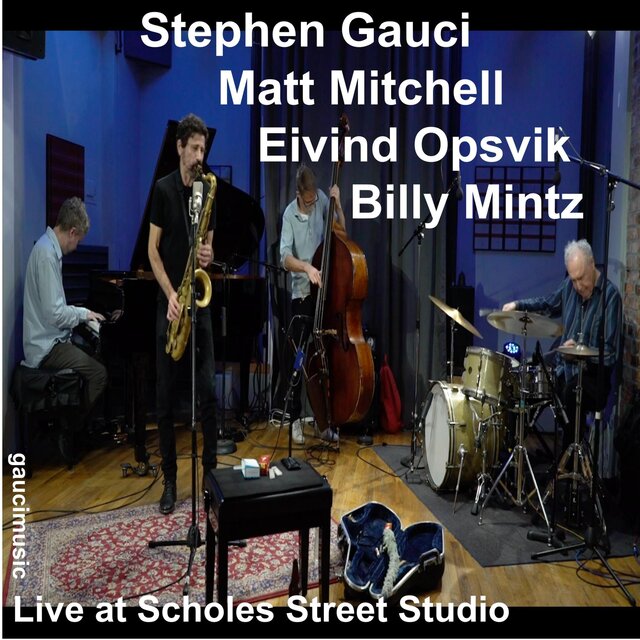 Stephen Gauci/Matt Mitchell/Eivind Opsvik/Billy Mintz, Live at Scholes Street Studio